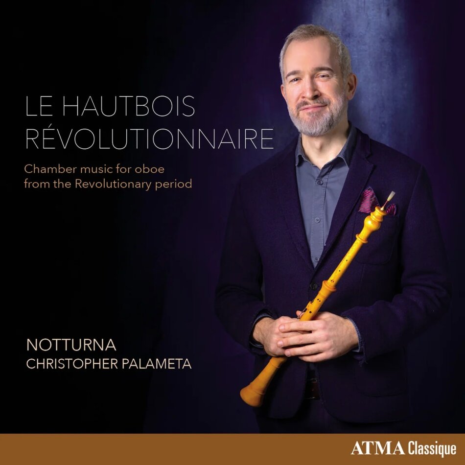 Christopher Palameta & Notturna - Le Hautbois Revolutionnaire - Chamber Music For Oboe From The Revolutionary Period