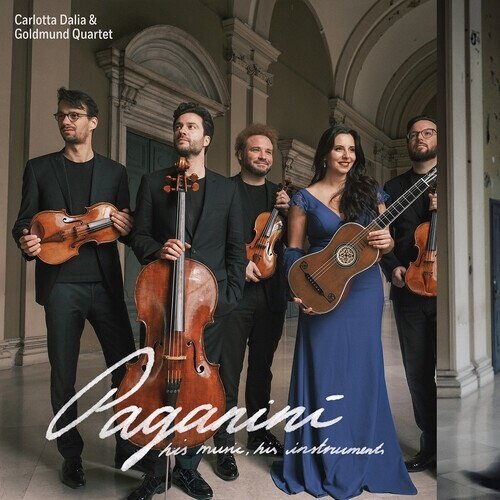 Goldmund Quartett, Niccolò Paganini (1782-1840) & Carlotta Dalia - His Music His Instruments