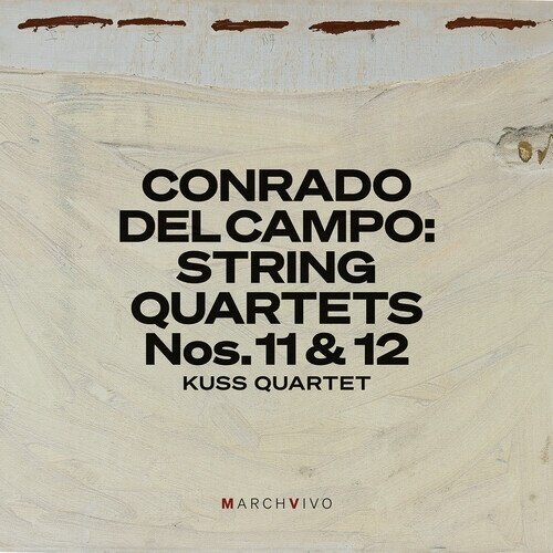 Kuss Quartet & Conrado Del Campo - String Quartets Nos. 11 & 12 (Live