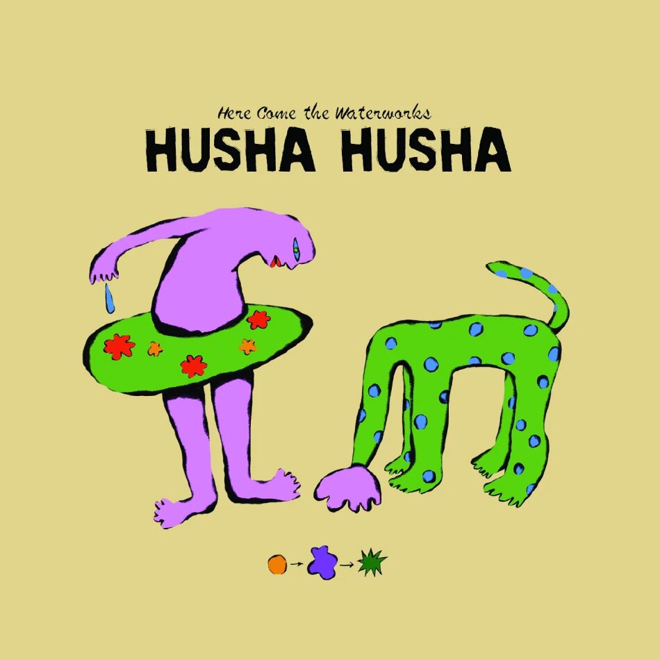 Husha Husha - Here Come The Waterworks