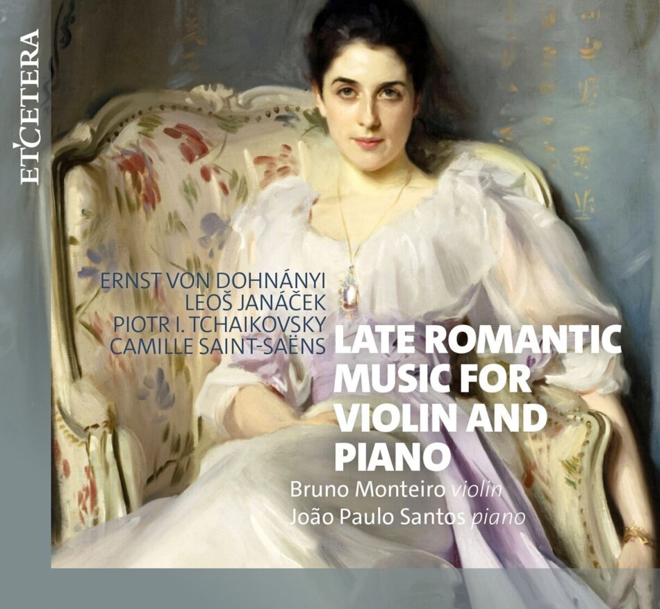 Ernst (Ernö) von Dohnanyi (1877-1960), Peter Iljitsch Tschaikowsky (1840-1893), Camille Saint-Saëns (1835-1921), Bruno Monteiro & João Paulo Santos - Late Romantic - Music For Violin And Piano