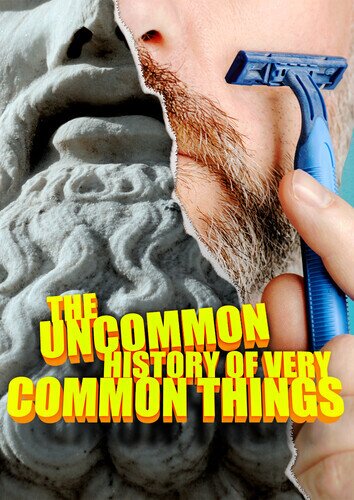 The Uncommon History of Very Common Things