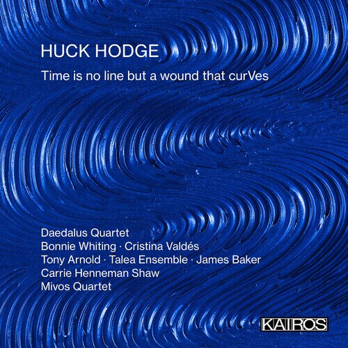 Daedalus Quartet, Bonnie Whiting, Cristina Valdes, Tony Arnold, … - Time Is No Line But A Wound That Curves 2 CDs
