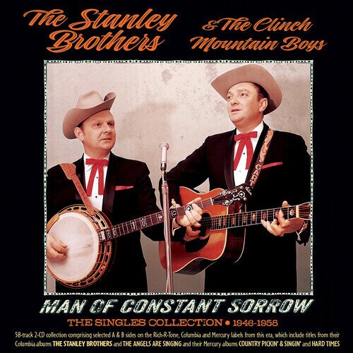 Stanley Brothers & The Clinch Mountain Boys - Man Of Constant Sorrow: The Singles Collection 2 CDs