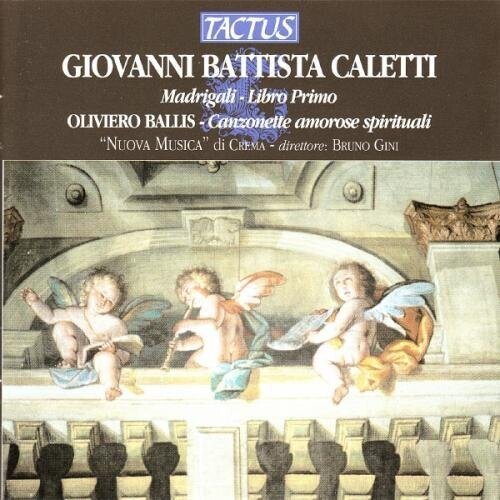 Nuova Musica Di Crema, Giovanni Battista Caletti & Bruno Gini - Madrigali - Libro Primo