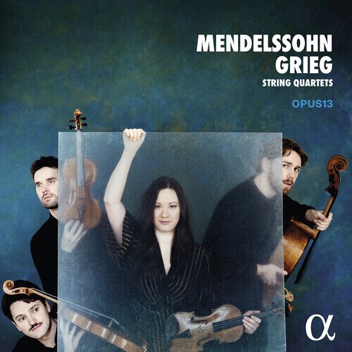 Opus13, Felix Mendelssohn-Bartholdy (1809-1847) & Edvard Grieg (1843-1907) - Mendelssohn - Grieg - String Quartets