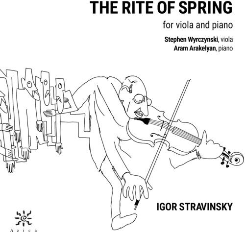 Igor Strawinsky (1882-1971), Stephen Wyrczynski & Aram Arakelyan - The Rite Of Spring