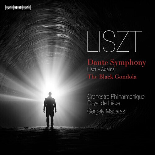 Franz Liszt (1811-1886), Liszt - Adams, Gergely Madaras & Orchestre Philharmonique Royal de Liège - Dante Symphony, The Black Gondola