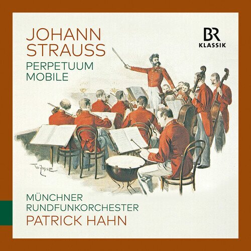Johann Strauss II (1825-1899) (Sohn), Patrick Hahn & Münchner Rundfunkorchester - Perpetuum Mobile