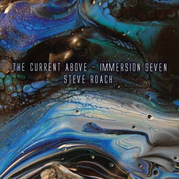 Steve Roach - The Current Above - Immersion Seven
