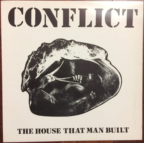 Conflict - House That Man Built / To A Nation Of Animal