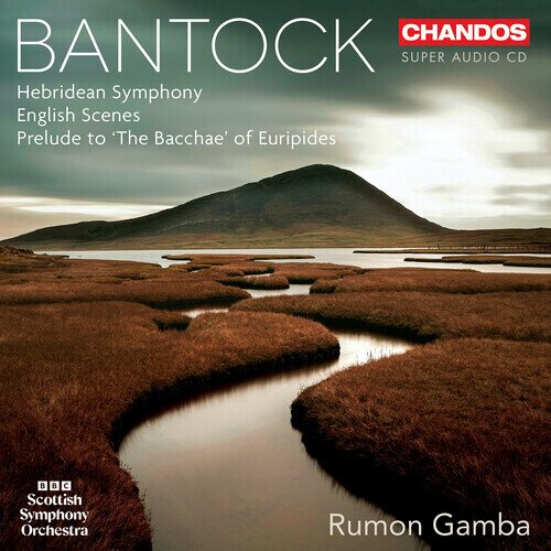 BBC Scottish Symphony Orchestra, Sir Granville Bantock (1868-1946) & Rumon Gamba - Hebridean Symphony, English Scenes, Prelude to - 'The Bacchae' Of Euripides Hybrid SACD