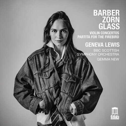 Samuel Barber (1910-1981), Philip Glass (*1937), John Zorn (*1953), Gemma New, … - Barber & Glass: Violin Concertos, - Zorn: Partita For The Firebird