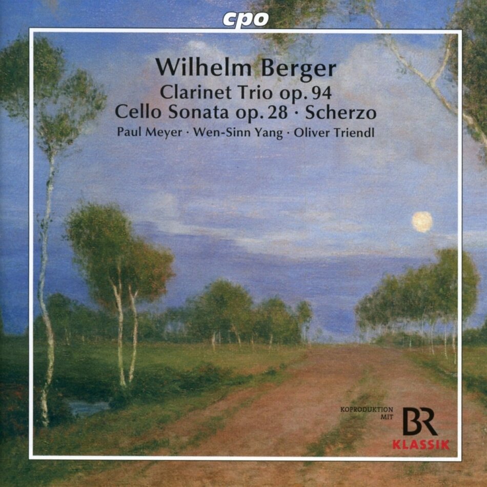 Wilhelm Berger (1861-1911), Paul Meyer, Wen-Sinn Yang & Oliver Triendl - Clarinet Trio - Cello Sonata - Scherzo