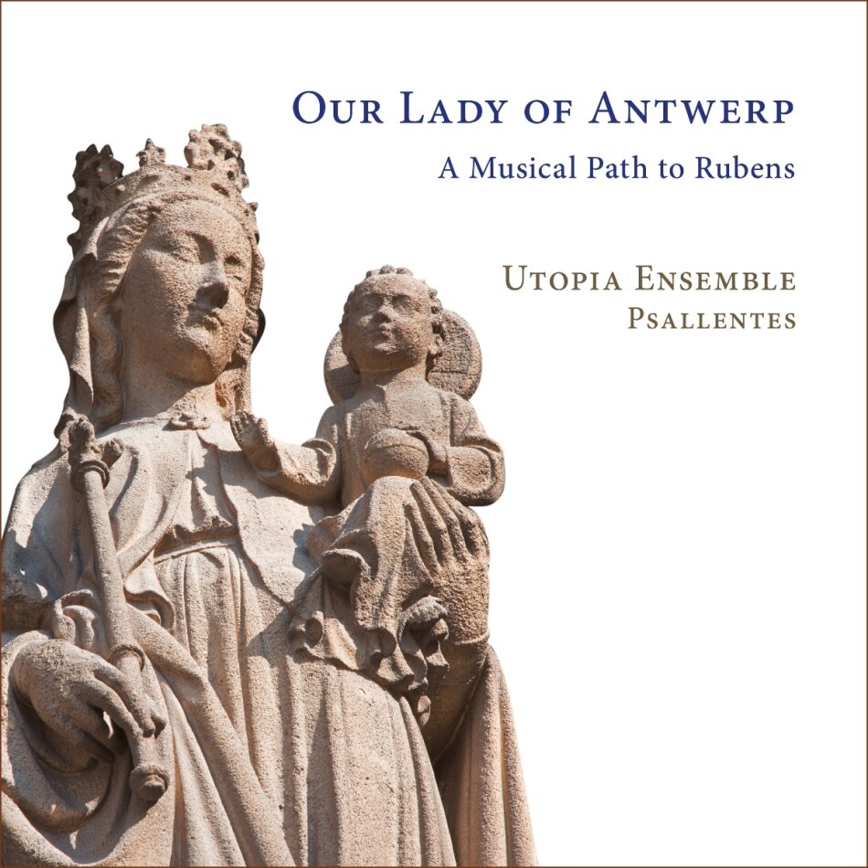 Utopia Ensemble & Psallentes - Our Lady Of Antwerp - A Musical Path To Rubens