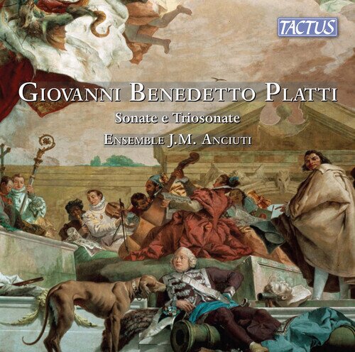 Ensemble J.M. Anciutti & Giovanni Benedetto Platti (1697-1763) - Sonate E Triosonate