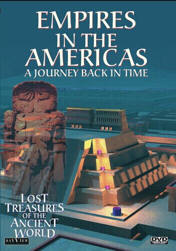 Lost Treasures of the Ancient World - Empires in the Americas: A Journey Back in Time