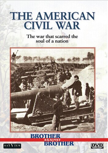 Brother Against Brother: The American Civil War