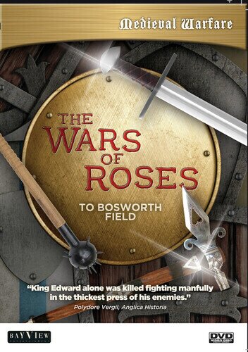 Medieval Warfare: The Wars of Roses - To Bosworth Field