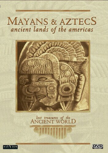 Lost Treasures of the Ancient World - Mayans & Aztecs: Ancient Lands of the Americas