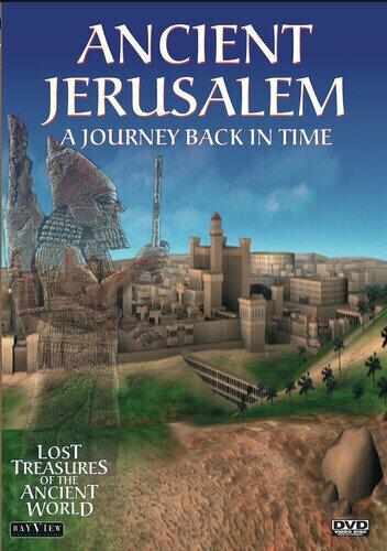 Lost Treasures of the Ancient World - Ancient Jerusalem: A Journey Back in Time