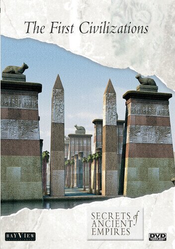 Secrets of Ancient Empires: The First Civilizations