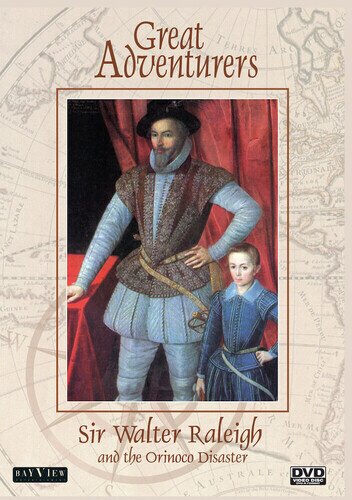 Great Adventurers: Sir Walter Raleigh and the Orinoco Disaster