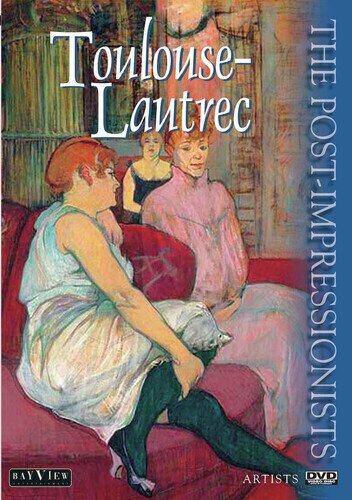 The Post-Impressionists: Toulouse-Lautrec