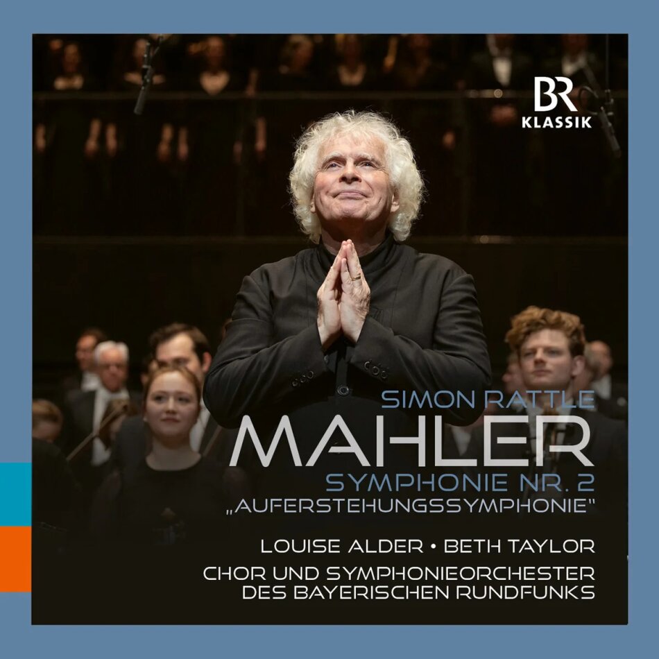 Chor und Symphonieorchester des Bayerischen Rundfunks, Gustav Mahler (1860-1911), Sir Simon Rattle, Louise Alder & Beth Taylor - Symphonie Nr. 2