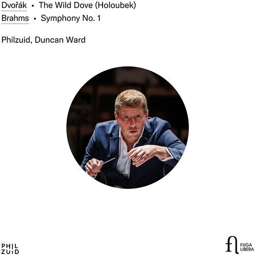 Philzuid, Antonin Dvorák (1841-1904), Johannes Brahms (1833-1897) & Duncan Ward - Dvorak: The Wild Dove (Holoubek); Brahms: Symphony No. 1