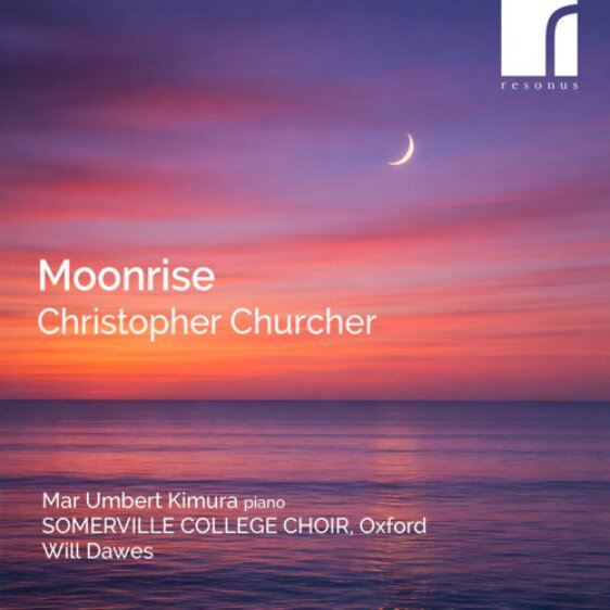 Somerville College Choir, Oxford, Christopher Churcher, Will Dawes & Mar Umbert Kimura - Moonrise