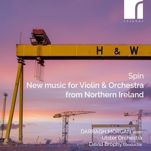 David Brophy, Darragh Morgan & Ulster Orchestra - Spin - New Music For Violin & Orchestra From Northern